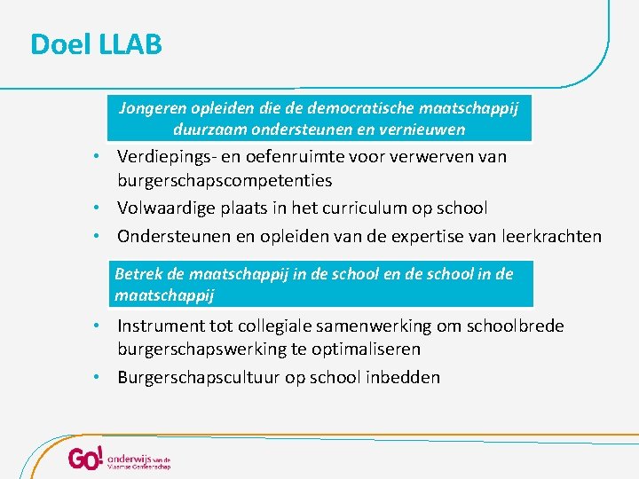 Doel LLAB Jongeren opleiden die de democratische maatschappij duurzaam ondersteunen en vernieuwen • Verdiepings-