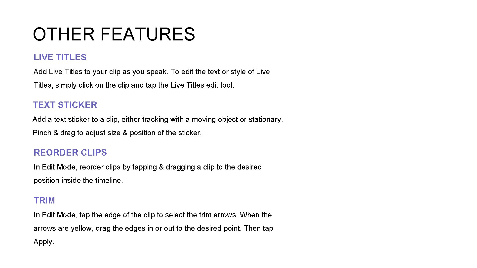 OTHER FEATURES LIVE TITLES Add Live Titles to your clip as you speak. To