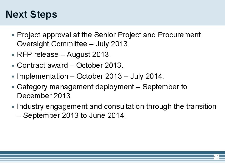 Next Steps § § § Project approval at the Senior Project and Procurement Oversight