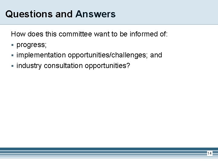Questions and Answers How does this committee want to be informed of: § progress;