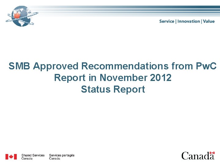 SMB Approved Recommendations from Pw. C Report in November 2012 Status Report 