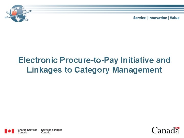 Electronic Procure-to-Pay Initiative and Linkages to Category Management 