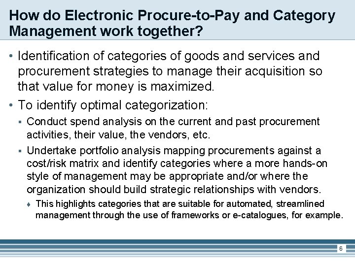 How do Electronic Procure-to-Pay and Category Management work together? • Identification of categories of