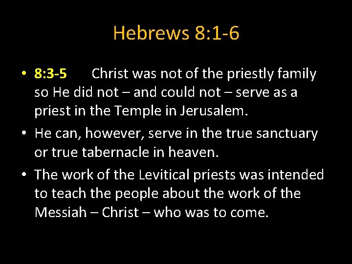 Hebrews 8: 1 -6 • 8: 3 -5 Christ was not of the priestly