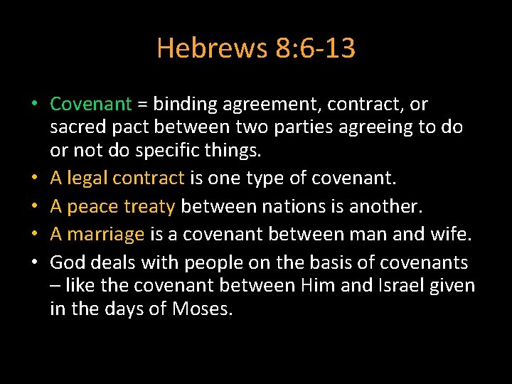 Hebrews 8: 6 -13 • Covenant = binding agreement, contract, or sacred pact between