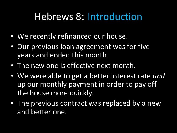 Hebrews 8: Introduction • We recently refinanced our house. • Our previous loan agreement