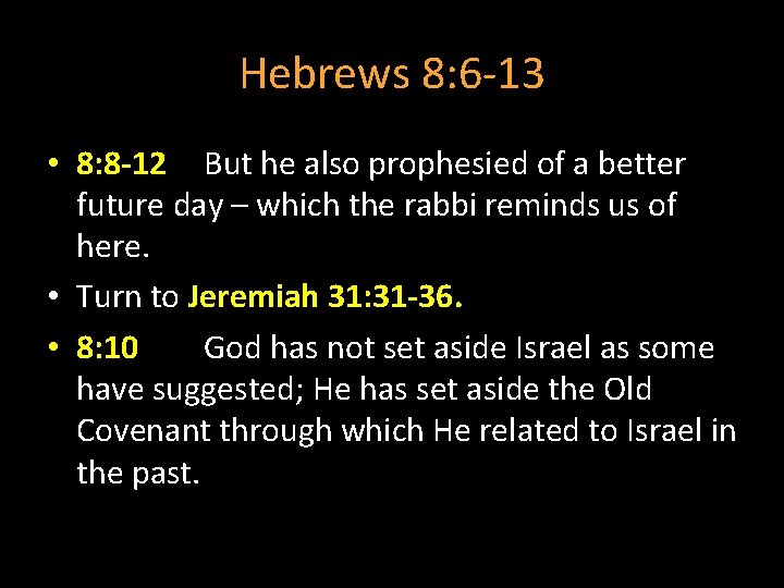 Hebrews 8: 6 -13 • 8: 8 -12 But he also prophesied of a