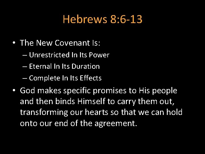 Hebrews 8: 6 -13 • The New Covenant Is: – Unrestricted In Its Power