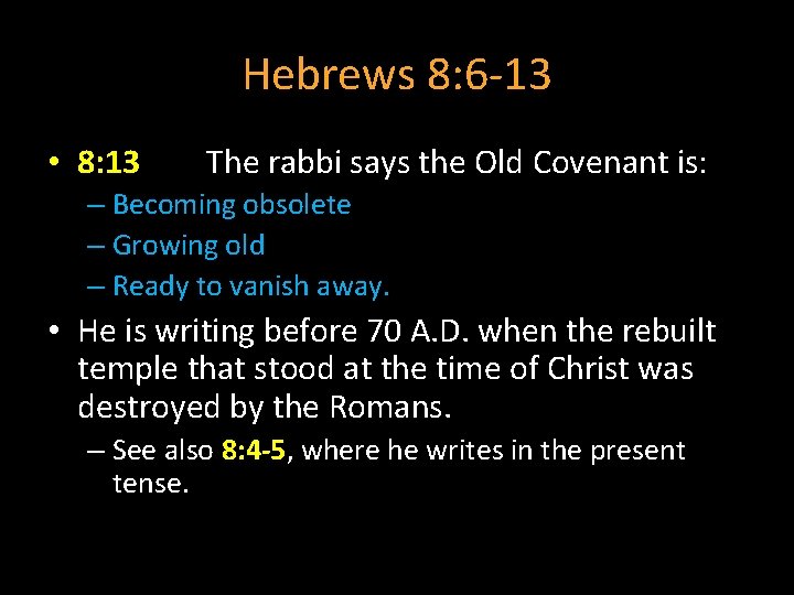 Hebrews 8: 6 -13 • 8: 13 The rabbi says the Old Covenant is: