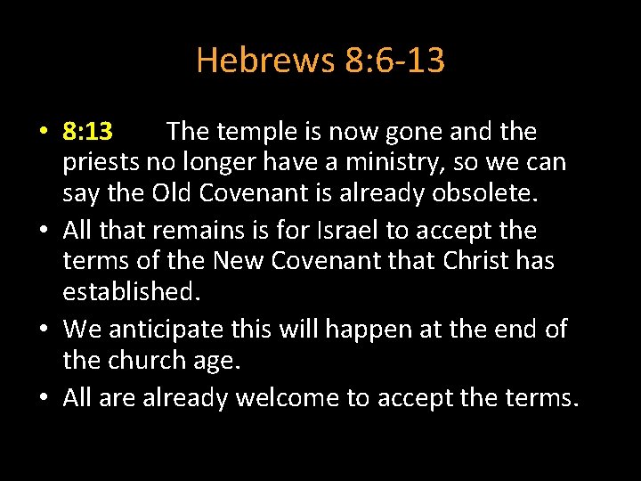 Hebrews 8: 6 -13 • 8: 13 The temple is now gone and the Hebrews 8: 6 -13 • 8: 13 The temple is now gone and the