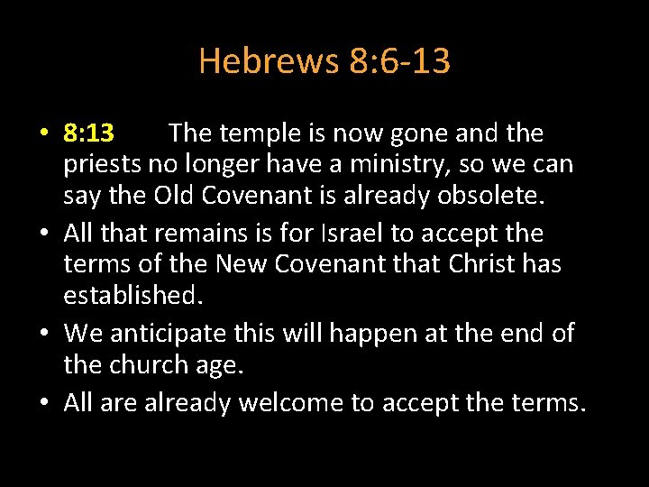 Hebrews 8: 6 -13 • 8: 13 The temple is now gone and the