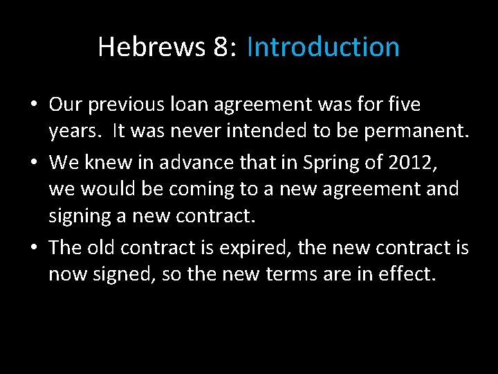 Hebrews 8: Introduction • Our previous loan agreement was for five years. It was