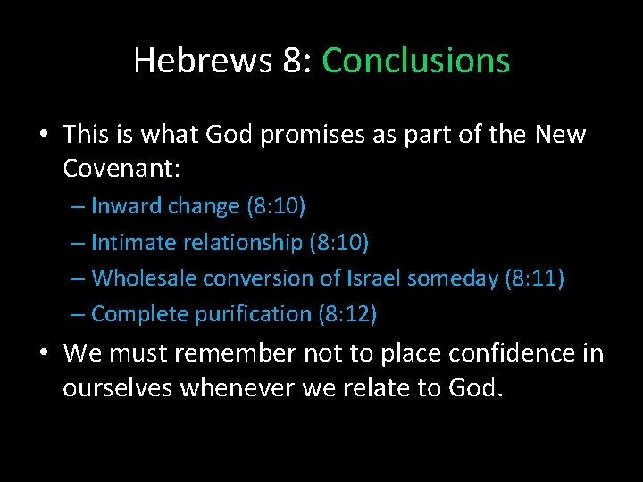 Hebrews 8: Conclusions • This is what God promises as part of the New
