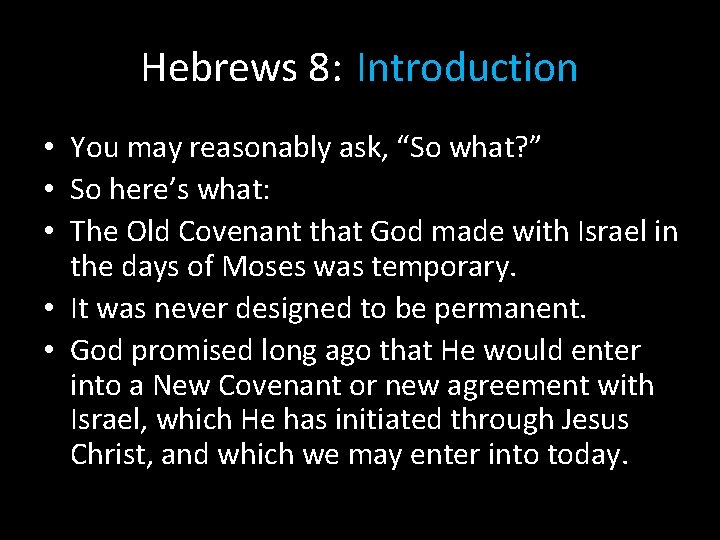 Hebrews 8: Introduction • You may reasonably ask, “So what? ” • So here’s