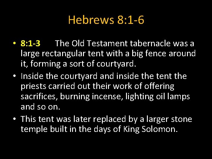 Hebrews 8: 1 -6 • 8: 1 -3 The Old Testament tabernacle was a