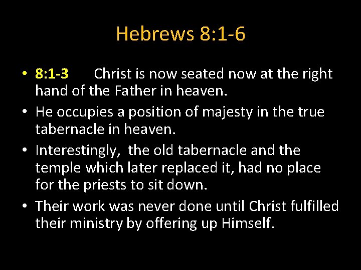 Hebrews 8: 1 -6 • 8: 1 -3 Christ is now seated now at