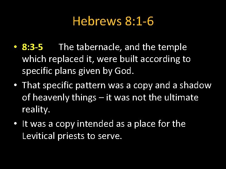 Hebrews 8: 1 -6 • 8: 3 -5 The tabernacle, and the temple which