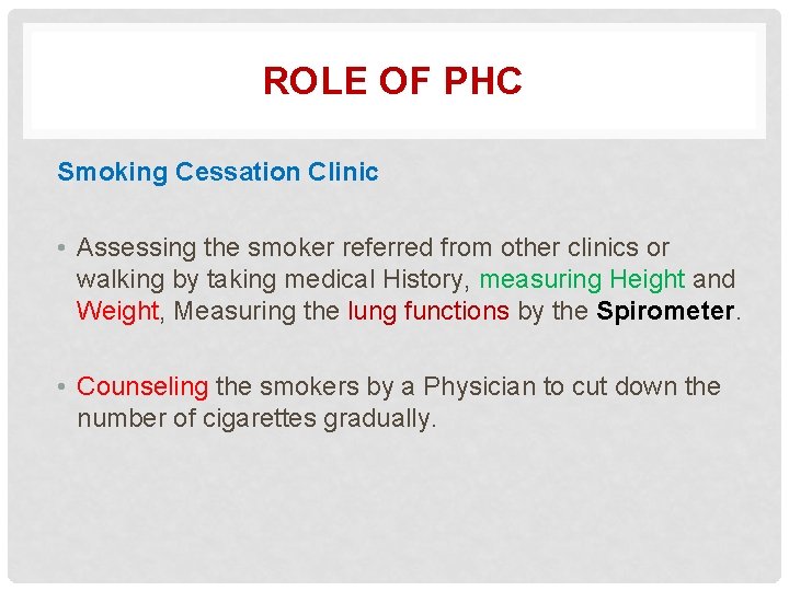 ROLE OF PHC Smoking Cessation Clinic • Assessing the smoker referred from other clinics