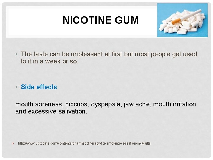 NICOTINE GUM • The taste can be unpleasant at first but most people get NICOTINE GUM • The taste can be unpleasant at first but most people get