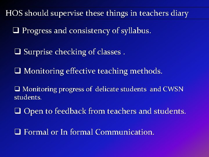 HOS should supervise these things in teachers diary q Progress and consistency of syllabus.