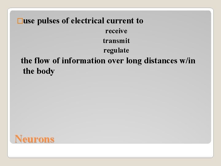 �use pulses of electrical current to receive transmit regulate the flow of information over