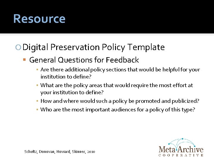 Resource Digital Preservation Policy Template General Questions for Feedback ▪ Are there additional policy