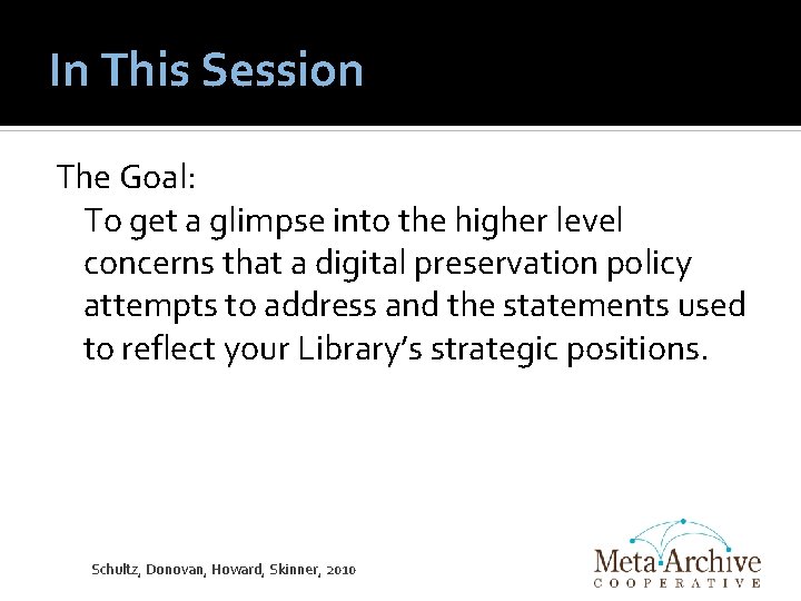 In This Session The Goal: To get a glimpse into the higher level concerns