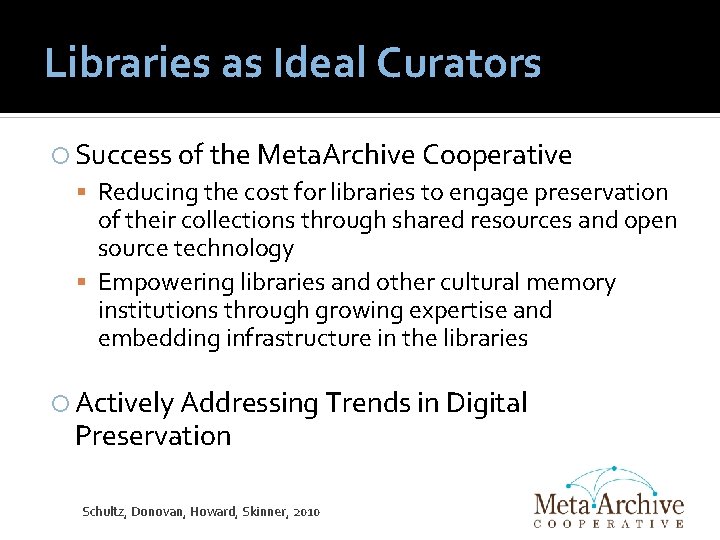 Libraries as Ideal Curators Success of the Meta. Archive Cooperative Reducing the cost for