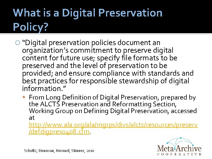 What is a Digital Preservation Policy? “Digital preservation policies document an organization’s commitment to