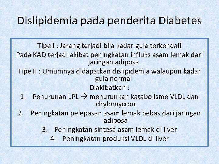 Dislipidemia pada penderita Diabetes Tipe I : Jarang terjadi bila kadar gula terkendali Pada
