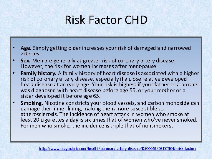 Risk Factor CHD • Age. Simply getting older increases your risk of damaged and
