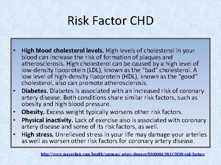 Risk Factor CHD • High blood cholesterol levels. High levels of cholesterol in your