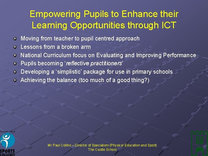 Empowering Pupils to Enhance their Learning Opportunities through ICT Moving from teacher to pupil