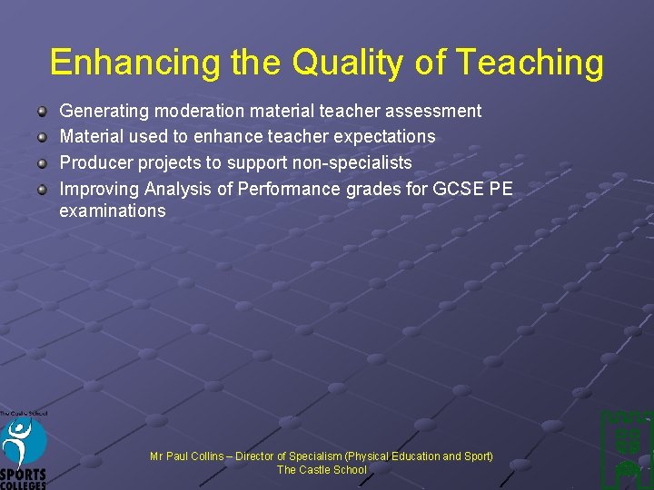 Enhancing the Quality of Teaching Generating moderation material teacher assessment Material used to enhance
