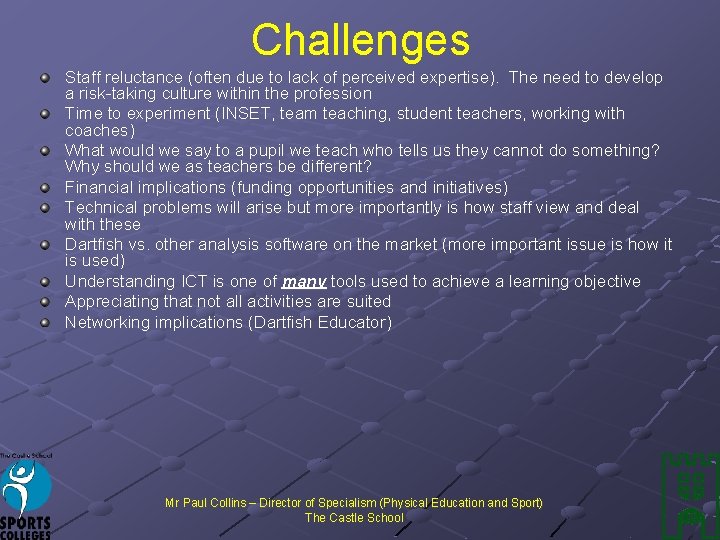 Challenges Staff reluctance (often due to lack of perceived expertise). The need to develop
