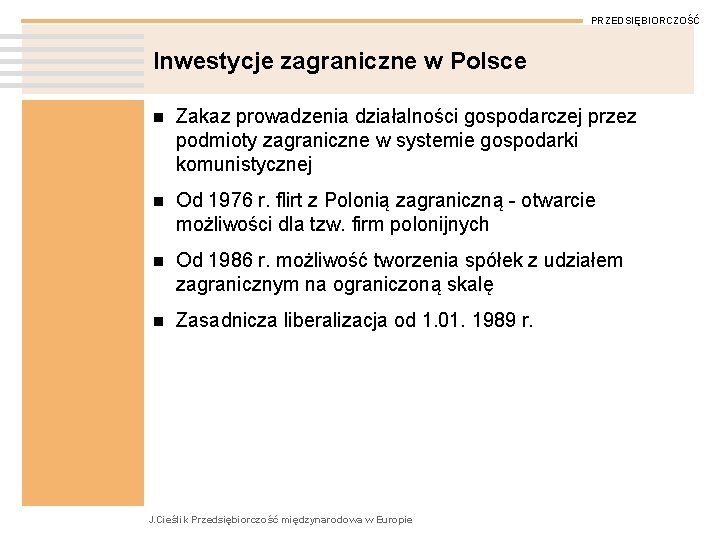 PRZEDSIĘBIORCZOŚĆ Inwestycje zagraniczne w Polsce n Zakaz prowadzenia działalności gospodarczej przez podmioty zagraniczne w