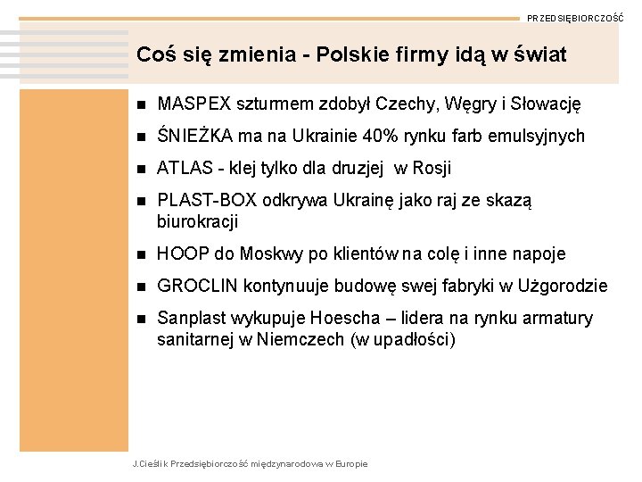 PRZEDSIĘBIORCZOŚĆ Coś się zmienia - Polskie firmy idą w świat n MASPEX szturmem zdobył