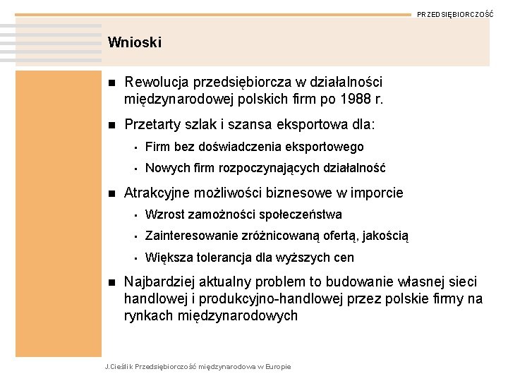 PRZEDSIĘBIORCZOŚĆ Wnioski n Rewolucja przedsiębiorcza w działalności międzynarodowej polskich firm po 1988 r. n