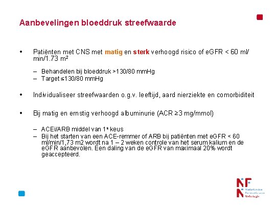 Aanbevelingen bloeddruk streefwaarde • Patiënten met CNS met matig en sterk verhoogd risico of