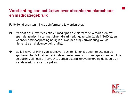 Voorlichting aan patiënten over chronische nierschade en medicatiegebruik Patiënten dienen ten minste geïnformeerd te