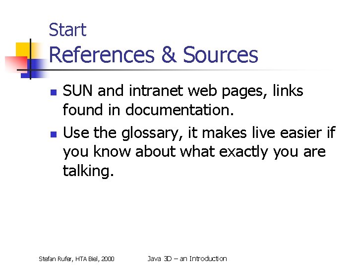 Start References & Sources n n SUN and intranet web pages, links found in