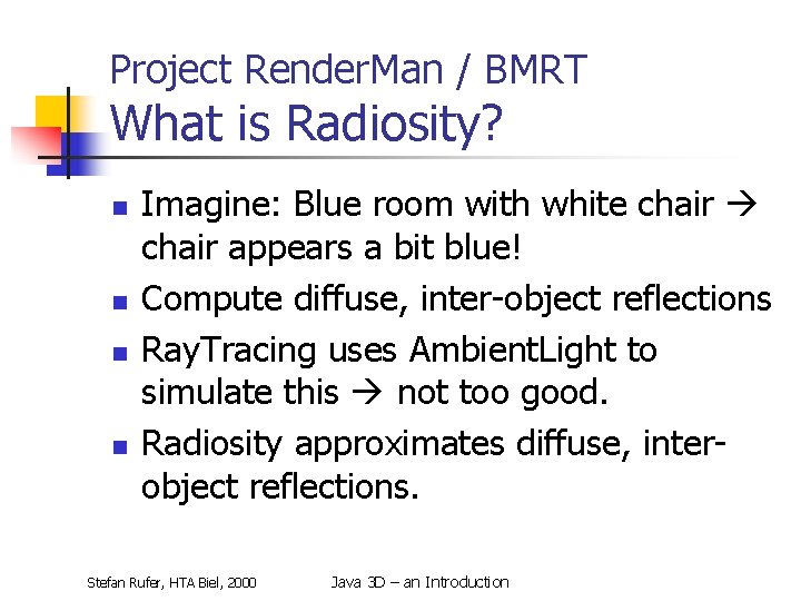 Project Render. Man / BMRT What is Radiosity? n n Imagine: Blue room with