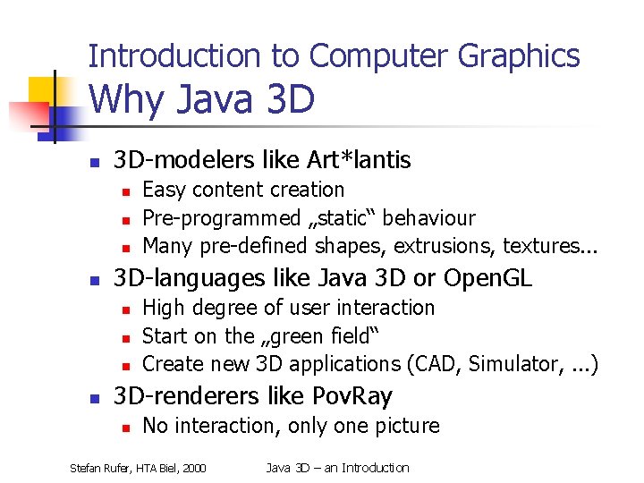 Introduction to Computer Graphics Why Java 3 D n 3 D-modelers like Art*lantis n