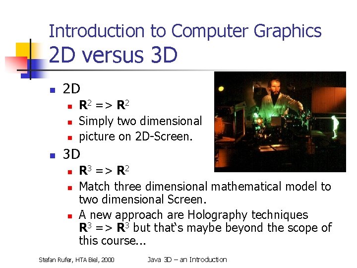 Introduction to Computer Graphics 2 D versus 3 D n 2 D n n
