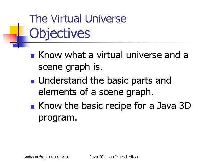 The Virtual Universe Objectives n n n Know what a virtual universe and a