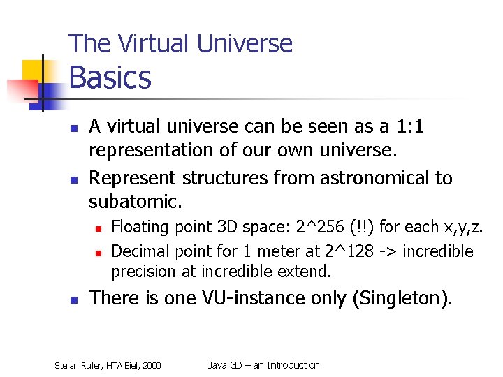 The Virtual Universe Basics n n A virtual universe can be seen as a