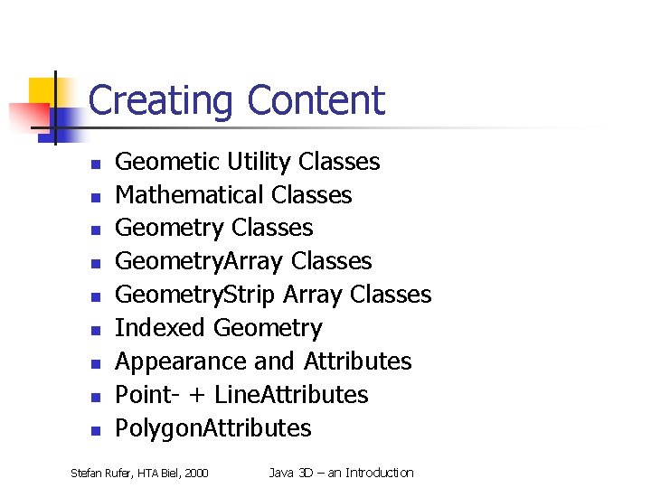 Creating Content n n n n n Geometic Utility Classes Mathematical Classes Geometry. Array