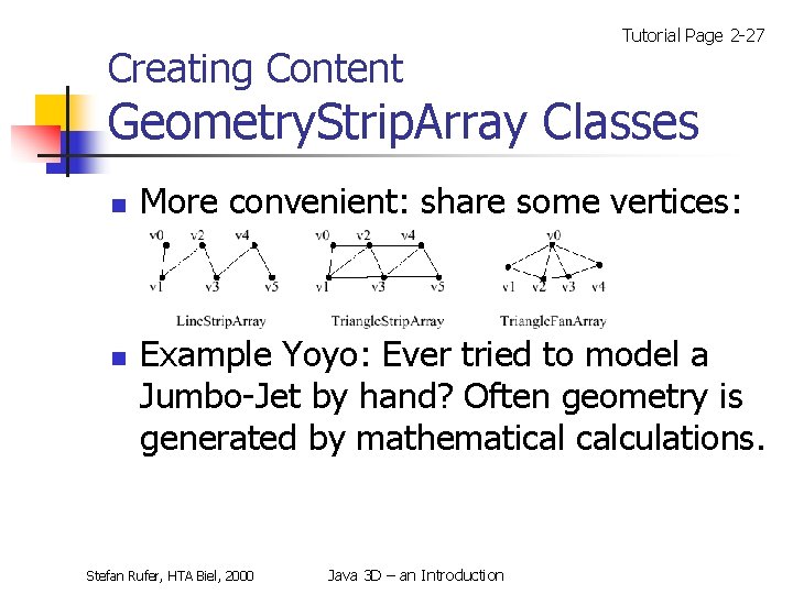 Creating Content Tutorial Page 2 -27 Geometry. Strip. Array Classes n n More convenient: