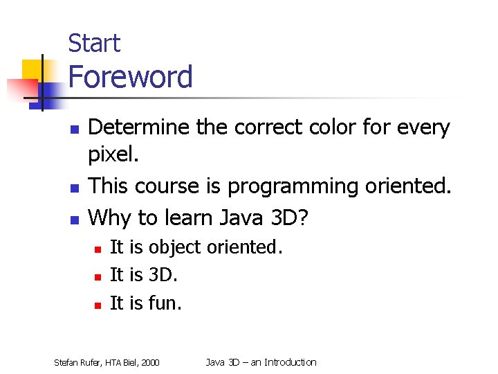 Start Foreword n n n Determine the correct color for every pixel. This course