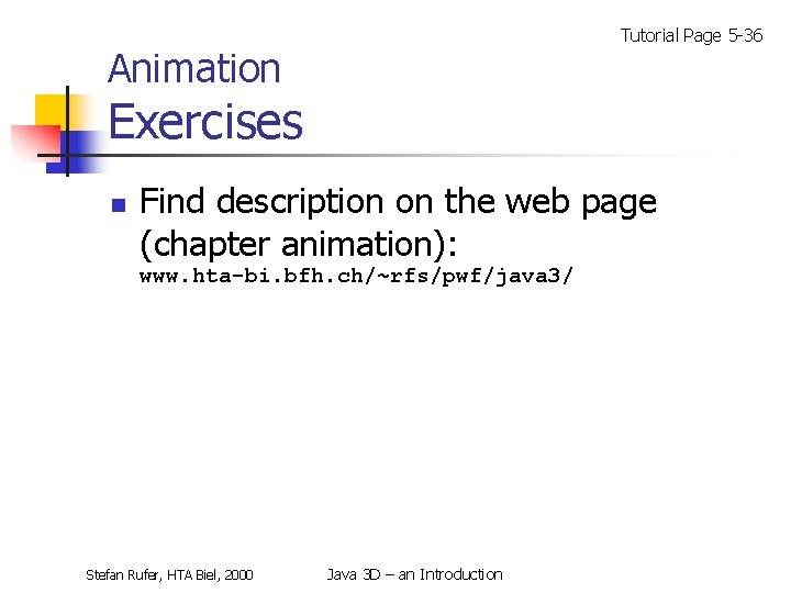 Tutorial Page 5 -36 Animation Exercises n Find description on the web page (chapter